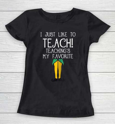 Cute TEACHER ELF Christmas T Shirt I Just Like to Women's T-Shirt