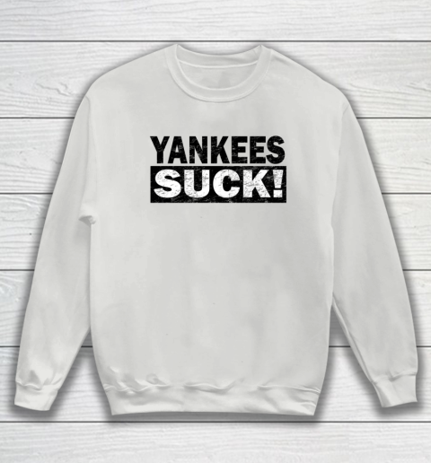 Yankees Suck Sweatshirt 3