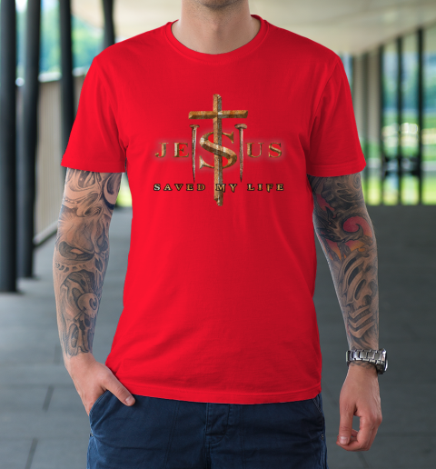 Jesus Cross Christ Saved My Life Quote Saying Christian T-Shirt 8
