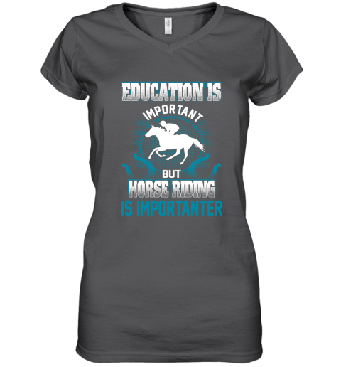Education Is Important But Horse Riding Is Importanter Women's V-Neck T-Shirt 3