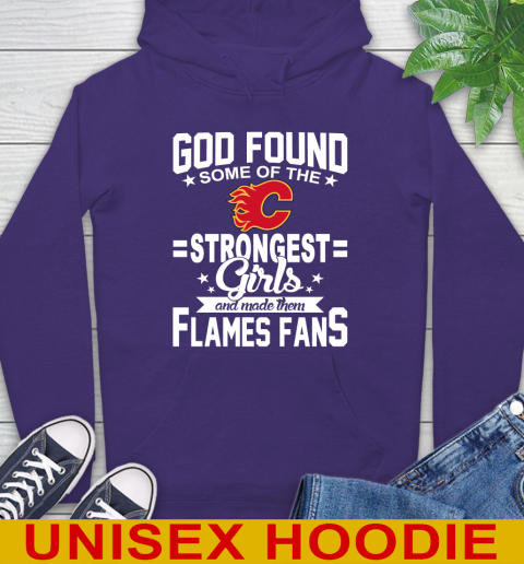 Calgary Flames NHL Football God Found Some Of The Strongest Girls Adoring Fans Hoodie 5