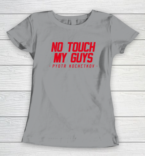 No Touch My Guys Pyotr Kochetkov Women's T-Shirt 3