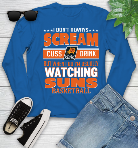 Phoenix Suns NBA Basketball I Scream Cuss Drink When I'm Watching My Team Youth Long Sleeve 10