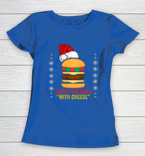 Happy Holidays with Cheese shirt Christmas cheeseburger Gift Women's T-Shirt 8