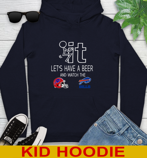 Buffalo Bills Football NFL Let's Have A Beer And Watch Your Team Sports Youth Hoodie 3
