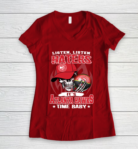 Listen Haters It is HAWKS Time Baby NBA Women's V-Neck T-Shirt 8