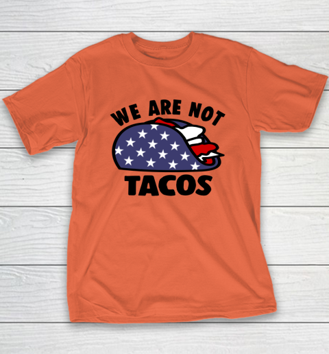 We Are Not Tacos Youth T-Shirt 2
