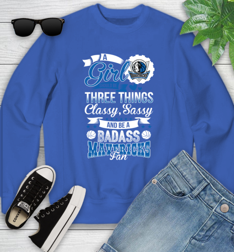 Dallas Mavericks NBA A Girl Should Be Three Things Classy Sassy And A Be Badass Fan Youth Sweatshirt 7
