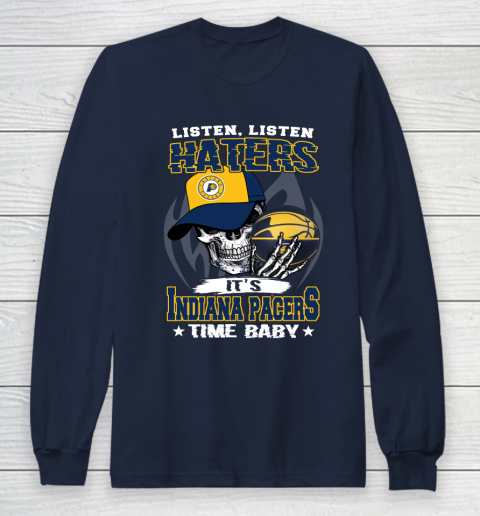 Listen Haters It is PACERS Time Baby NBA Long Sleeve T-Shirt 2