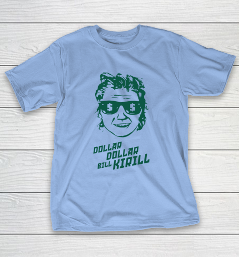 Dollar Dollar Bill Kirill T-Shirt 8