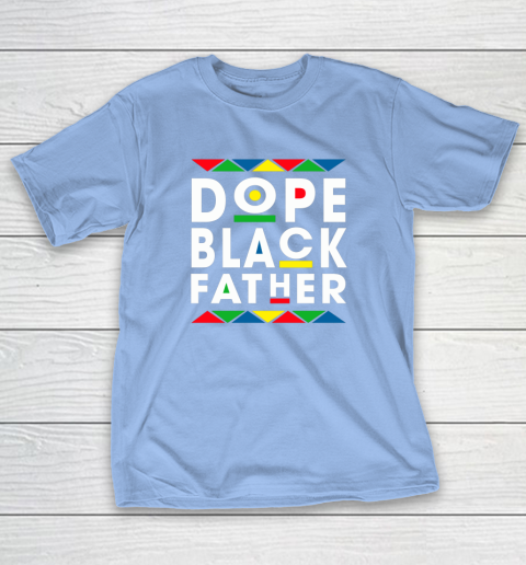 Funny Dope Black Father Black Fathers Matter Gift For Men T-Shirt 20