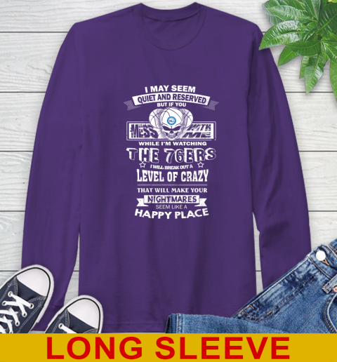 Philadelphia 76ers NBA Basketball If You Mess With Me While I'm Watching My Team Long Sleeve T-Shirt 5