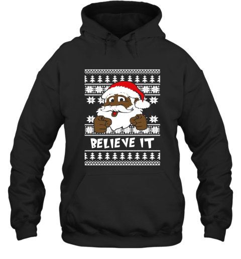 Believe It! Black Santa Clause Ugly Christmas Hoodie