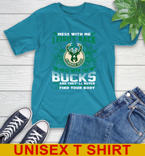 NBA Basketball Milwaukee Bucks Mess With Me I Fight Back Mess With My Team And They'll Never Find Your Body Shirt T-Shirt 9