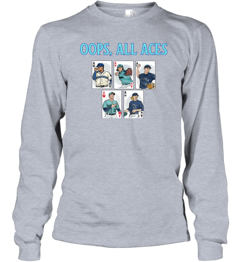 Oops All Aces Seattle Mariners Long Sleeve T-Shirt - Father Oops All Aces Seattle Mariners Long Sleeve T-Shirt - Father