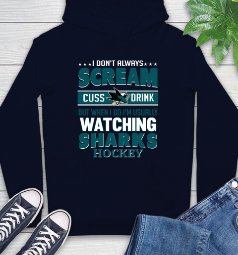 San Jose Sharks NHL Hockey I Scream Cuss Drink When I'm Watching My Team Hoodie 3