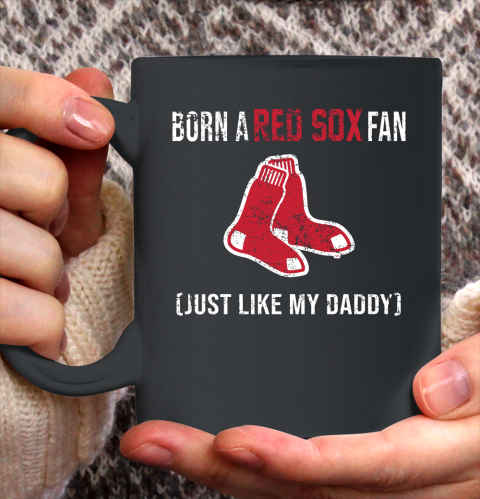 MLB Baseball Boston Red Sox Loyal Fan Just Like My Daddy Shirt Ceramic Mug 15oz