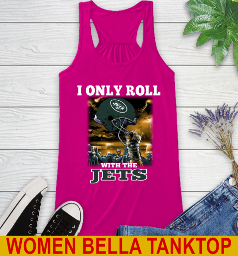 New York Jets NFL Football I Only Roll With My Team Sports Racerback Tank 6