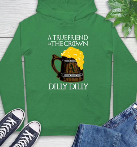 MLB Oakland Athletics A True Friend Of The Crown Game Of Thrones Beer Dilly Dilly Baseball Hoodie 8