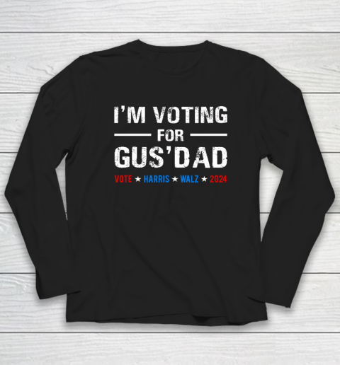 I'm Voting For Gus Dad Vote Harris Walz 2024 Long Sleeve T-Shirt