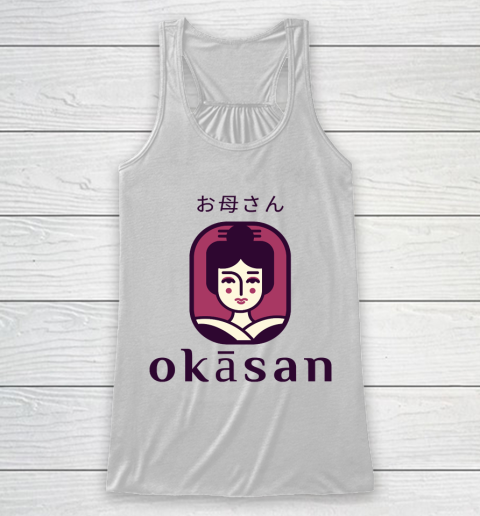Mother's Day Funny Gift Ideas Apparel  Okasan, Mother in Japanese! T Shirt Racerback Tank