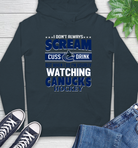 Vancouver Canucks NHL Hockey I Scream Cuss Drink When I'm Watching My Team Hoodie 7