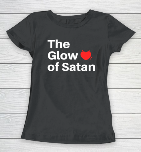 The Glow Of Satan Women's T-Shirt