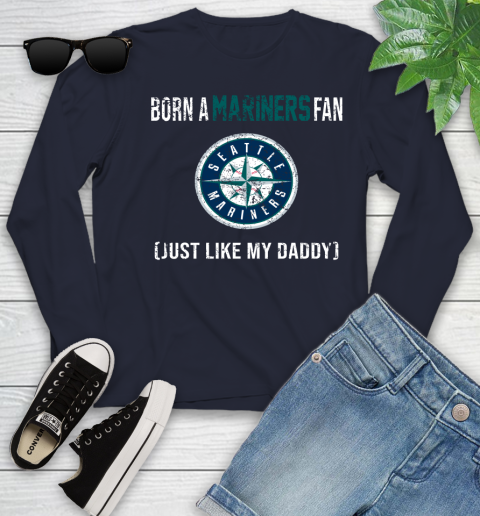 MLB Baseball Seattle Mariners Loyal Fan Just Like My Daddy Shirt Youth Long Sleeve 2