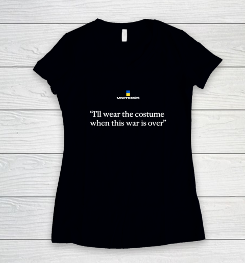 United24 Ukraine Shirt I'll Wear The Costume When This Women's V-Neck T-Shirt