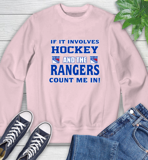 NHL If It Involves Hockey And The New York Rangers Count Me In Sports Sweatshirt 9
