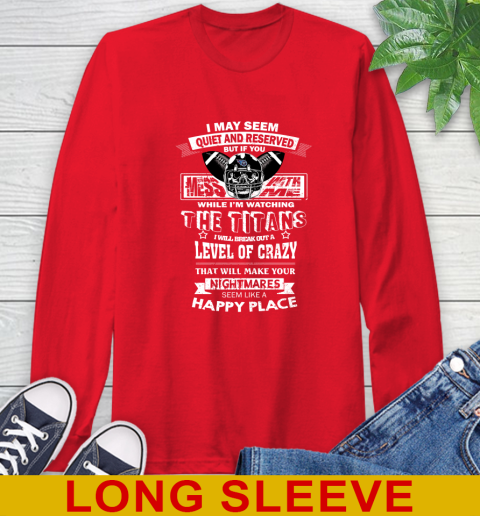 Tennessee Titans NFL Football If You Mess With Me While I'm Watching My Team Long Sleeve T-Shirt 12