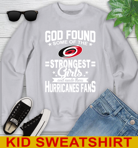 Carolina Hurricanes NHL Football God Found Some Of The Strongest Girls Adoring Fans Youth Sweatshirt 3