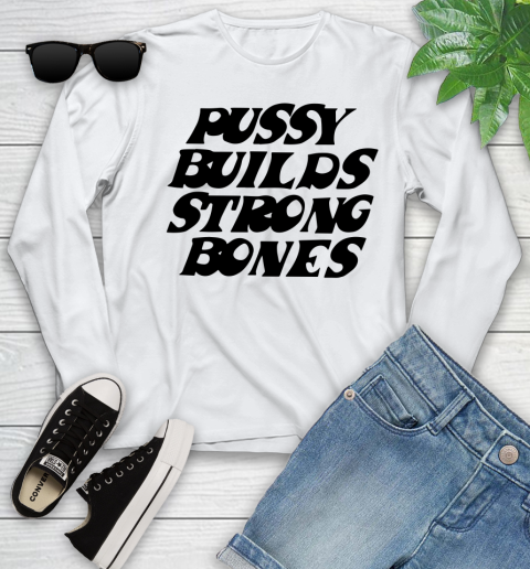 Pussy builds strong bones shirt 98