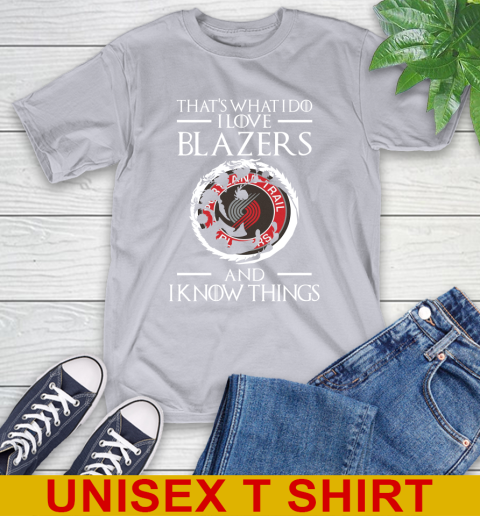 Portland Trail Blazers NBA Basketball That's What I Do I Love My Team And I Know Things Game Of Thrones 5