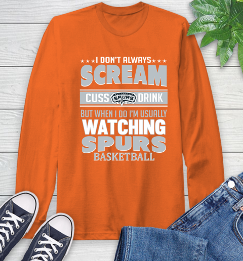 San Antonio Spurs NBA Basketball I Scream Cuss Drink When I'm Watching My Team Long Sleeve T-Shirt 4