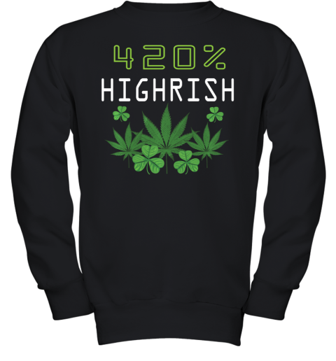 420 Highrish Funny Marijuana Weed St Patricks Day Youth Sweatshirt