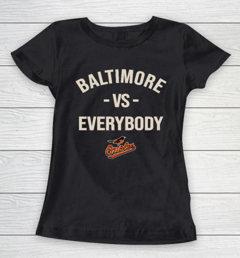Baltimore Orioles Vs Everybody Women's T-Shirt