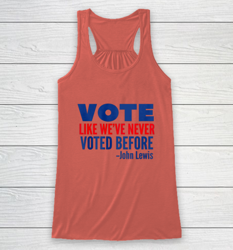 Vote John Lewis Quote Like Never Voted Before Racerback Tank 2