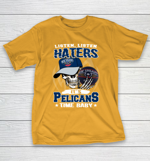 Listen Haters It is PELICANS Time Baby NBA T-Shirt 2