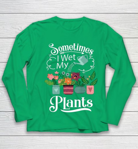 Sometimes I Wet My Plants T Shirt Funny Gardening Youth Long Sleeve 4