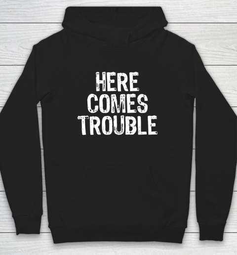 Here Comes Trouble Funny Christmas Hoodie