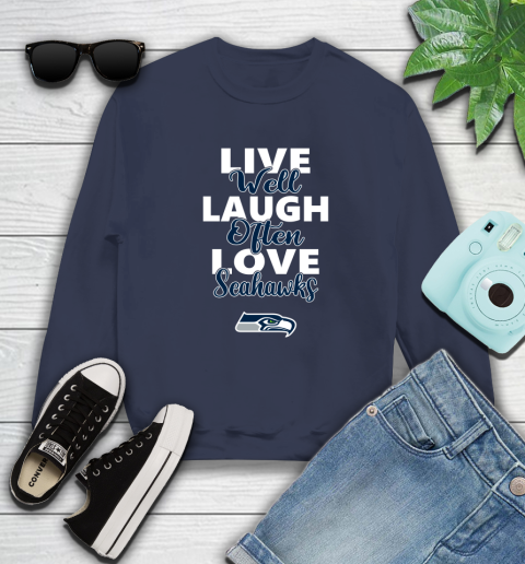 NFL Football Seattle Seahawks Live Well Laugh Often Love Shirt Sweatshirt 2