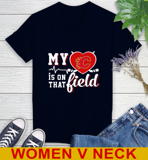 NHL My Heart Is On That Field Hockey Sports Calgary Flames Women's V-Neck T-Shirt 2
