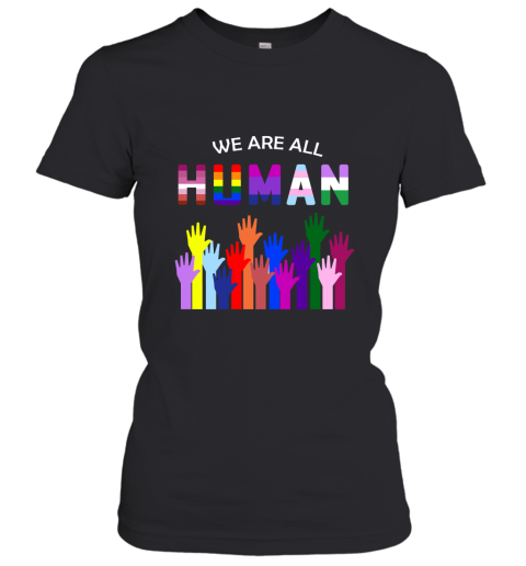 We Are All Human LGBT Gay Rights Pride Ally Women's T-Shirt