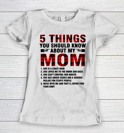 Mother's Day Funny Gift Ideas Apparel  5 Things You Should Know About My Mom T Shirt Women's T-Shirt