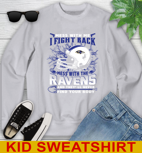 NFL Football Baltimore Ravens Mess With Me I Fight Back Mess With My Team And They'll Never Find Your Body Shirt Youth Sweatshirt 3