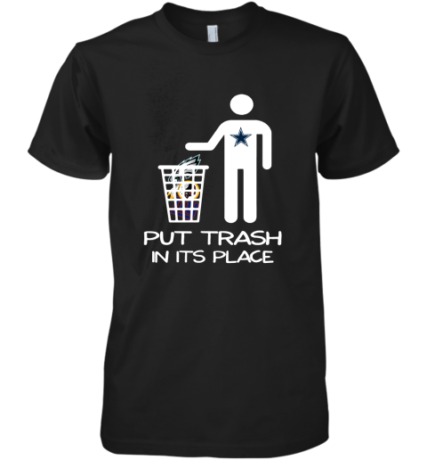 Dallas Cowboys Put Trash In Its Place Funny NFL Premium Men's T-Shirt