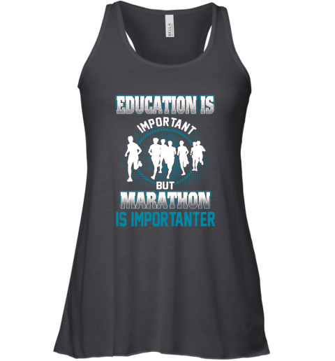 Education Is Important But Marathon Is Importanter Racerback Tank