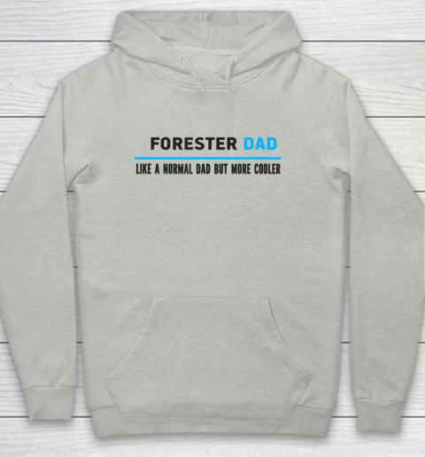 Father gift shirt Mens Forester Dad Like A Normal Dad But Cooler Funny Dad's T Shirt Youth Hoodie