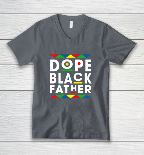 Funny Dope Black Father Black Fathers Matter Gift For Men V-Neck T-Shirt 4